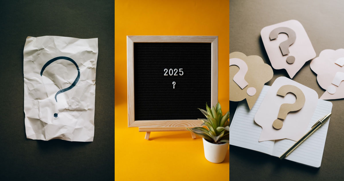 Three images arranged side-by-side: a crumpled paper with a question mark, a letter board with 2025 and a question mark next to a plant, and an open notebook with paper speech bubbles containing question marks and a pen.